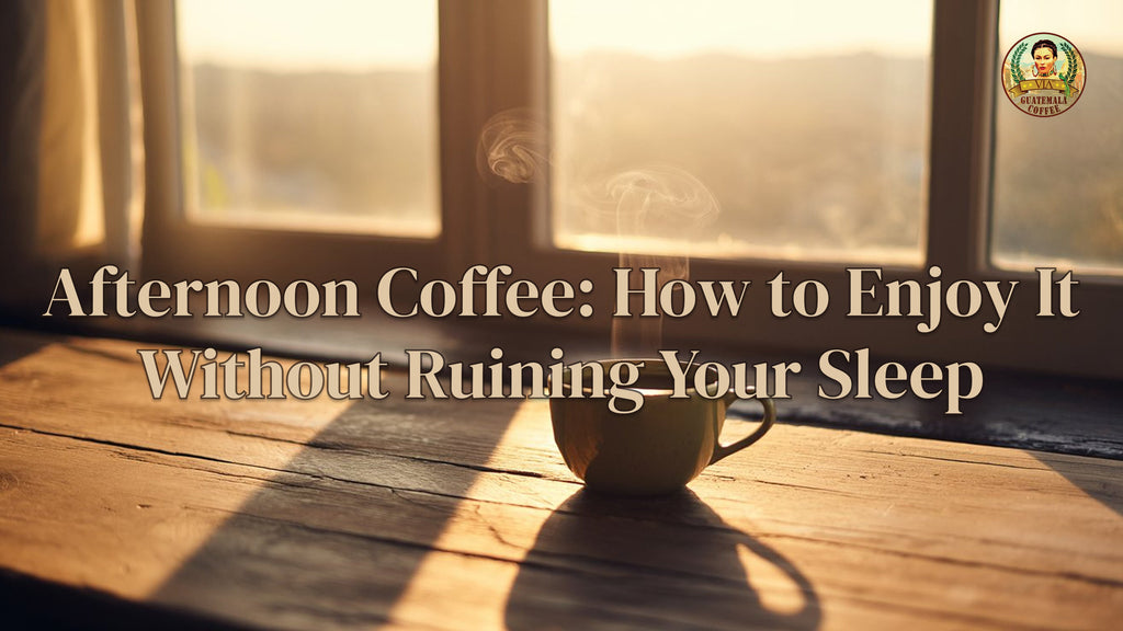 Afternoon Coffee: How to Enjoy It Without Ruining Your Sleep