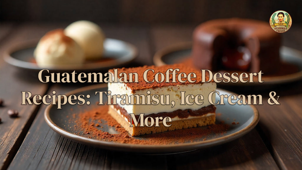 Guatemalan Coffee Dessert Recipes: Tiramisu, Ice Cream & More