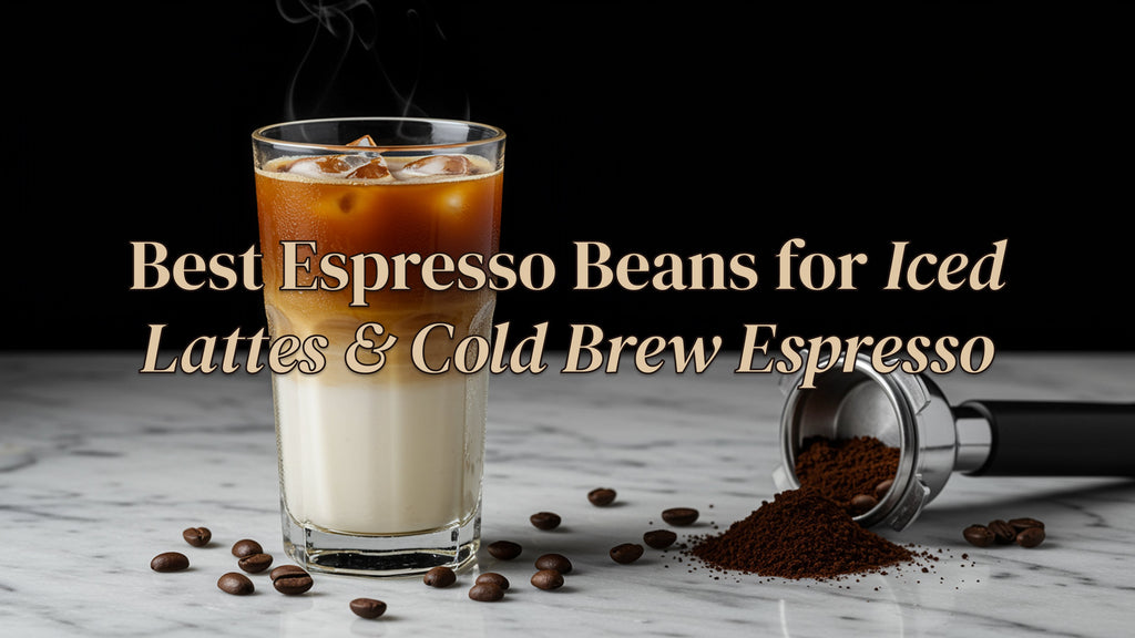 Best Espresso Beans for Iced Lattes & Cold Brew Espresso