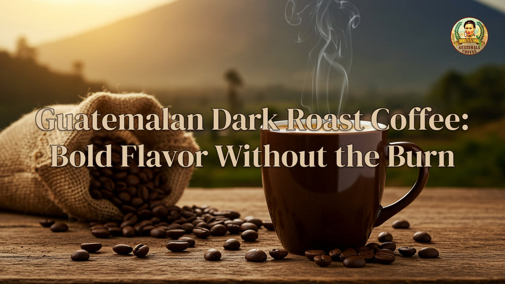 Guatemalan Dark Roast Coffee: Bold Flavor Without the Bitter Burn&nbsp;