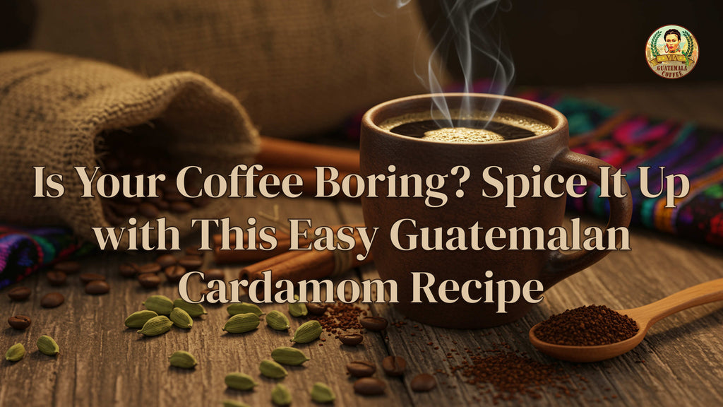 Is Your Coffee Boring? Spice It Up with This Easy Guatemalan Cardamom Recipe