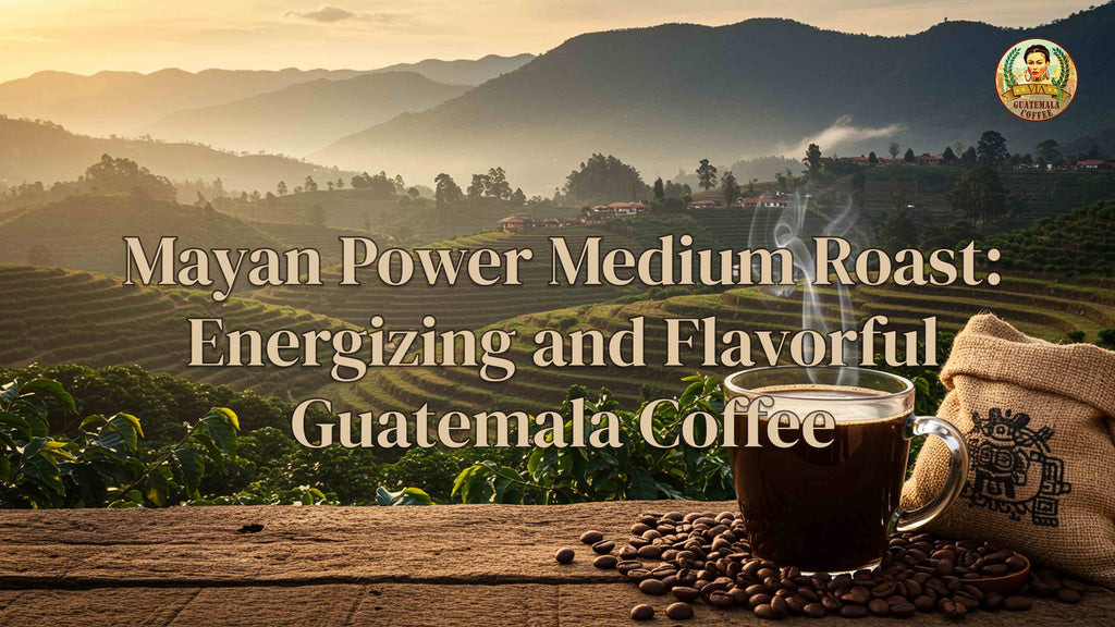 Mayan Power Guatemala Coffee: Medium Roast San Marcos Beans
