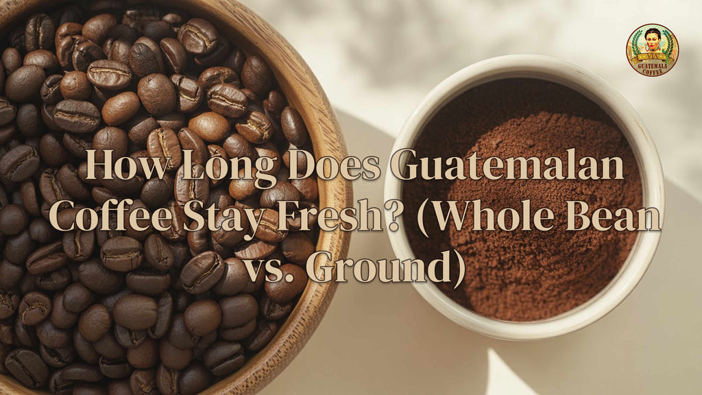 How Long Does Guatemalan Coffee Stay Fresh? (Whole Bean vs. Ground)