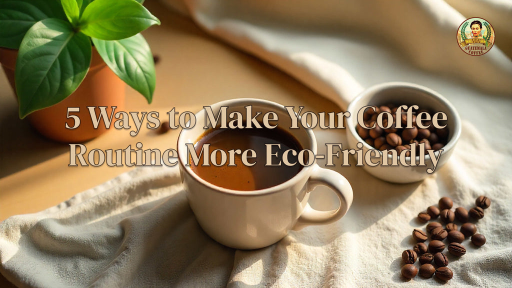 5 Ways to Make Your Coffee Routine More Eco‑Friendly