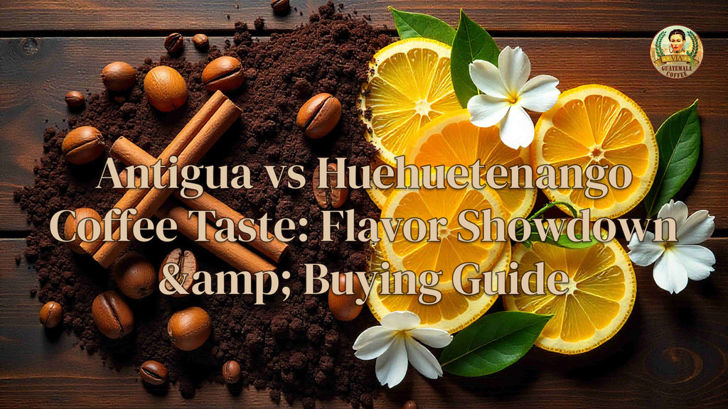 Antigua vs Huehuetenango Coffee Taste: Flavor Showdown &amp; Buying Guide