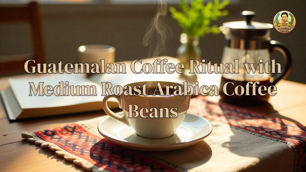 Guatemalan Coffee Ritual with Medium Roast Arabica Coffee Beans