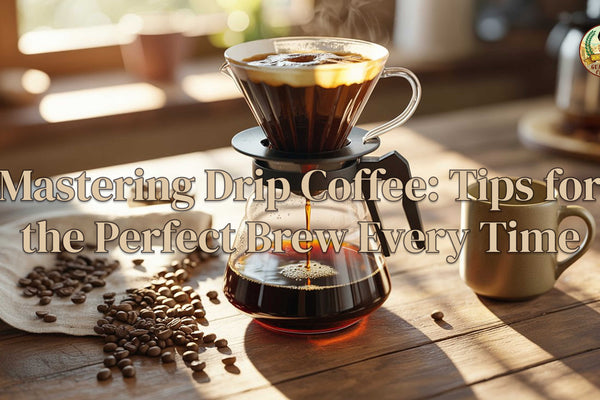 Mastering Drip Coffee: Tips for the Perfect Brew Every Time